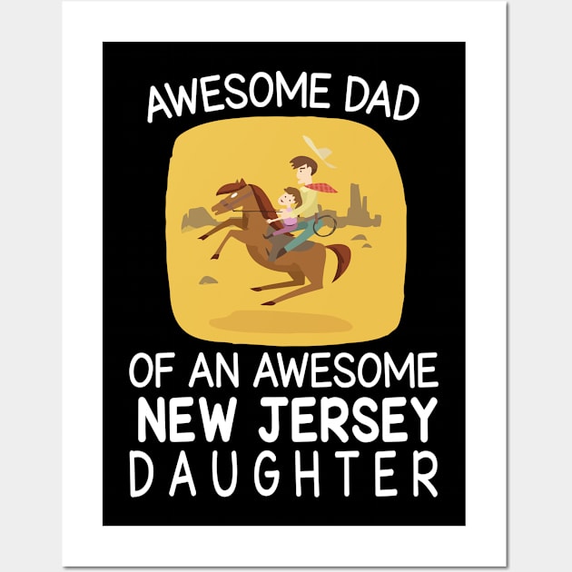 Daddy And Daughter Riding Horse Happy Father Day Awesome Dad Of An Awesome New Jersey Daughter Wall Art by bakhanh123